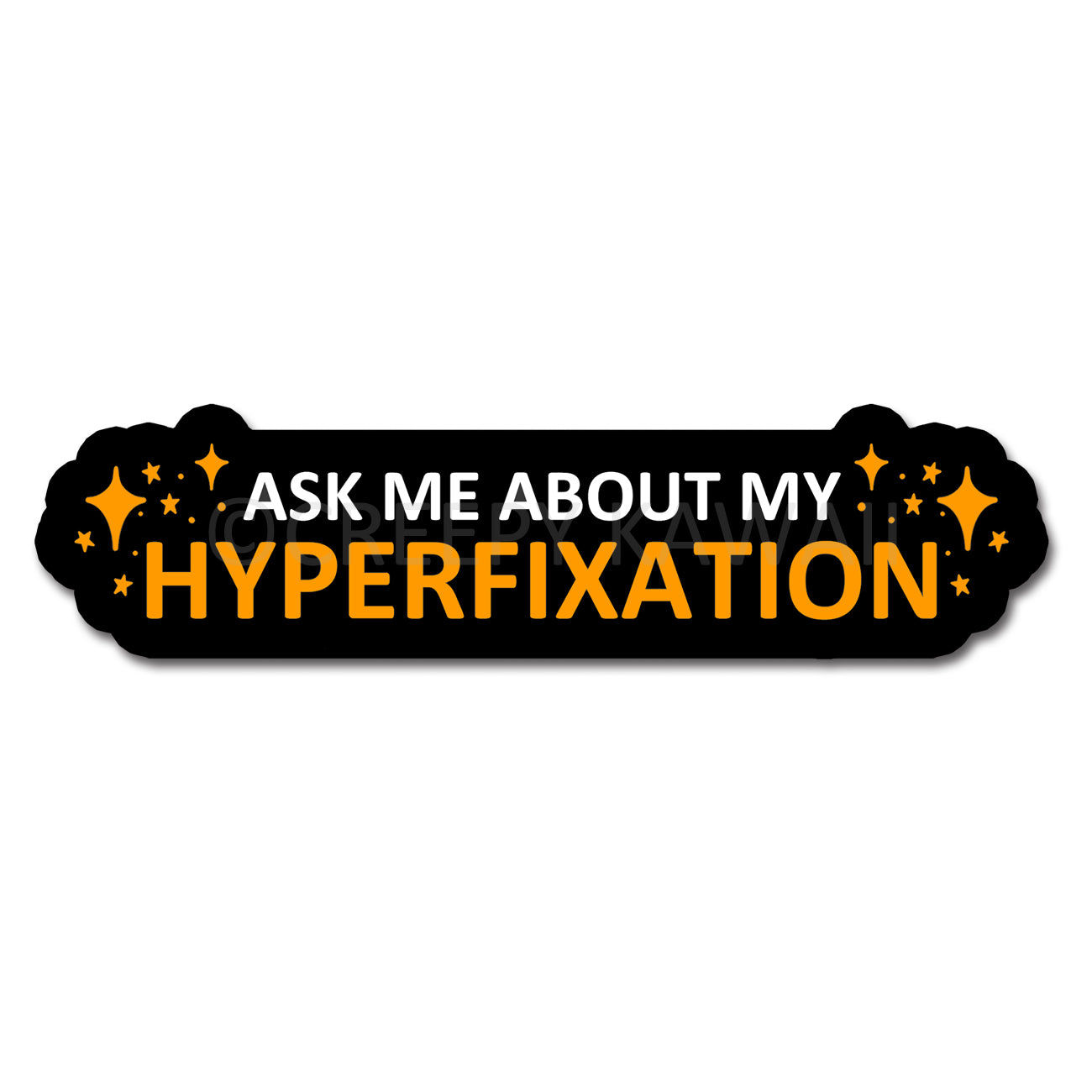 Ask Me About My Hyperfixation - 8 Inch Weatherproof Vinyl Bumper Sticker