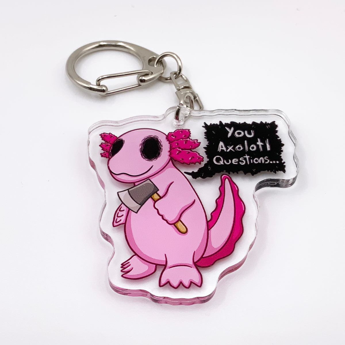 You Axolotl Questions (New Version) - 2" Acrylic Keychain