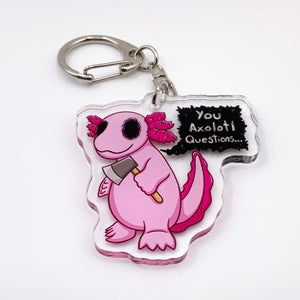 You Axolotl Questions (New Version) - 2" Acrylic Keychain