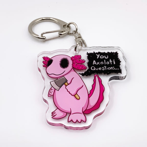 You Axolotl Questions (New Version) - 2" Acrylic Keychain
