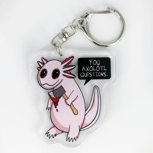 You Axolotl Questions - 2" Acrylic Charm Keychain
