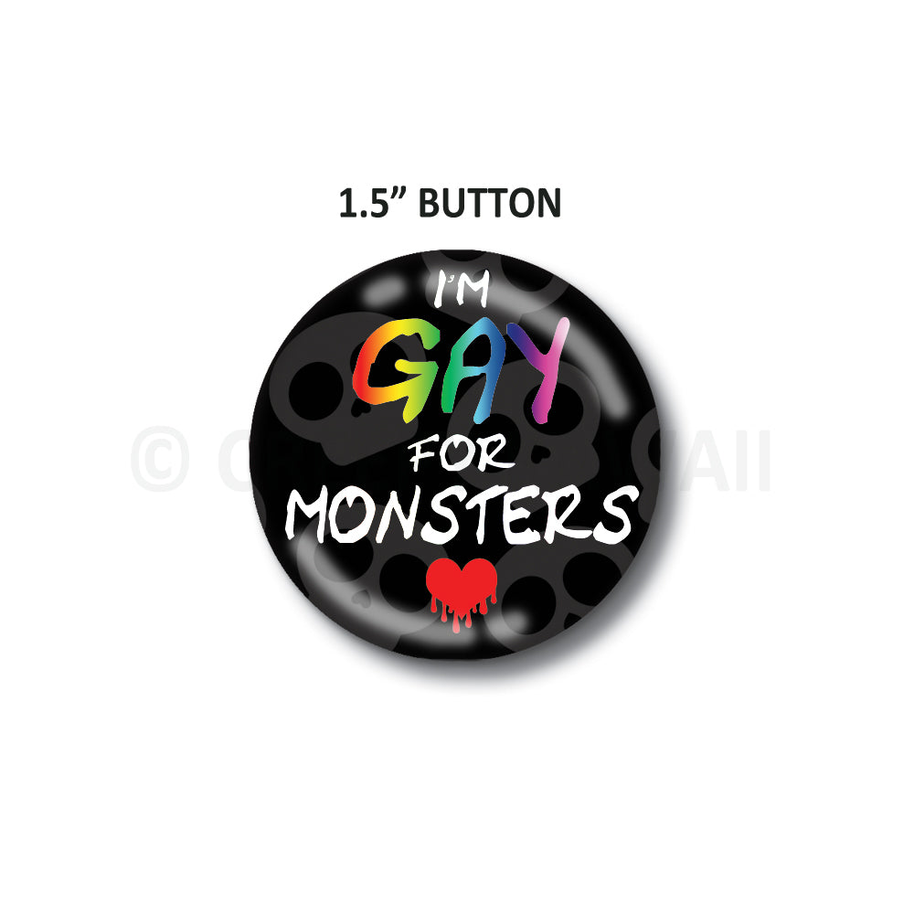CLEARANCE - I'm Gay for Monsters - 1.5" Button