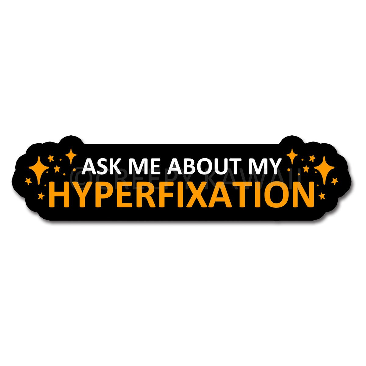 Ask Me About My Hyperfixation - 8 Inch Weatherproof Vinyl Bumper Sticker