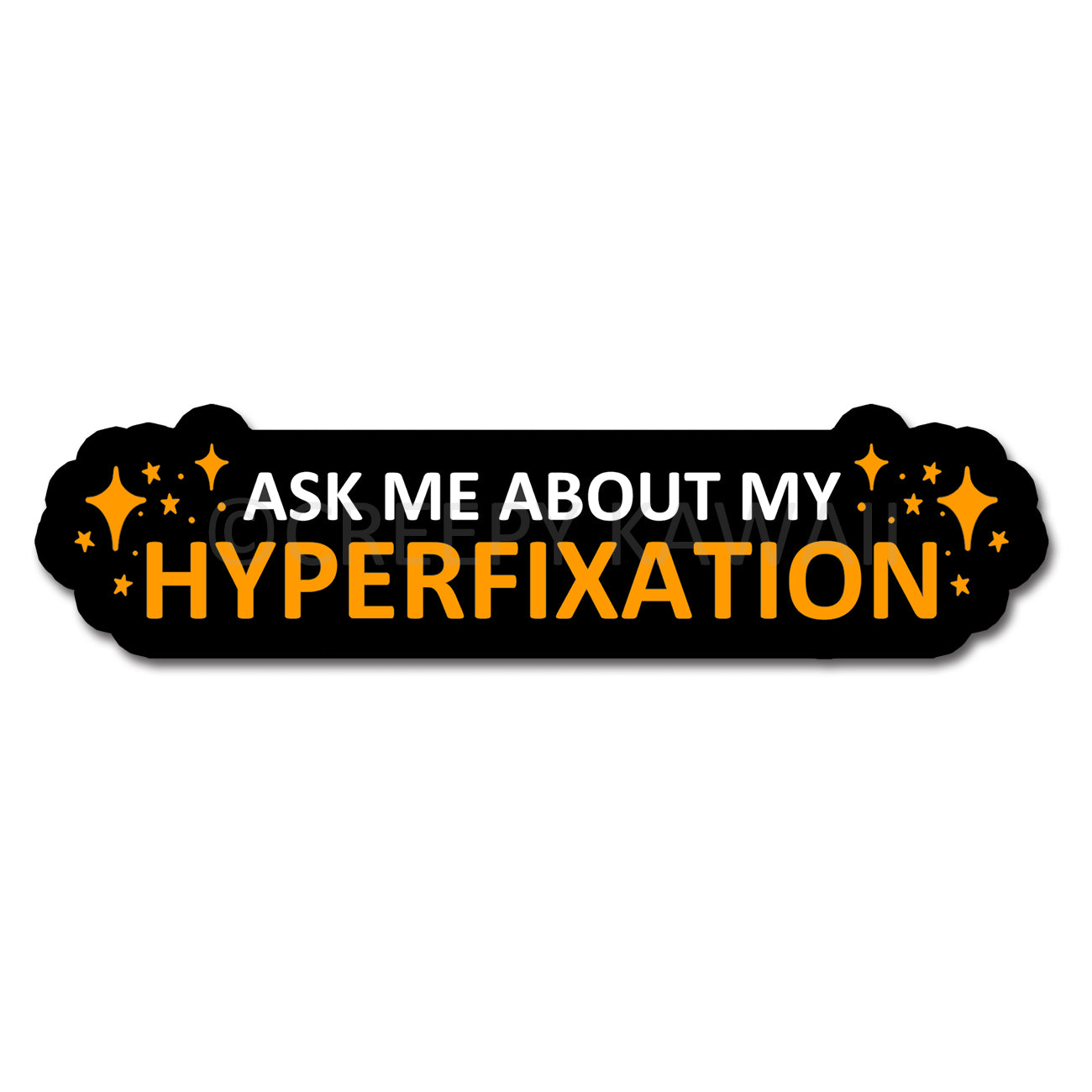 Ask Me About My Hyperfixation - 6 Inch Weatherproof Vinyl Sticker