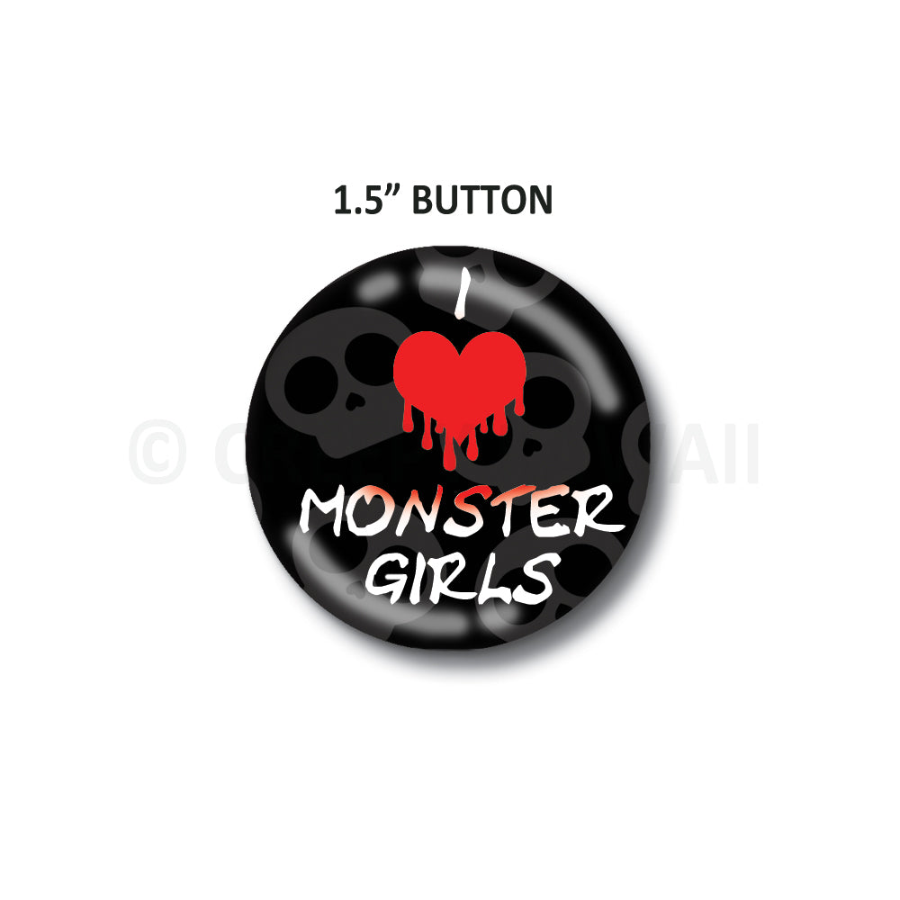 CLEARANCE - I Love Monster Girls - 1.5" Button