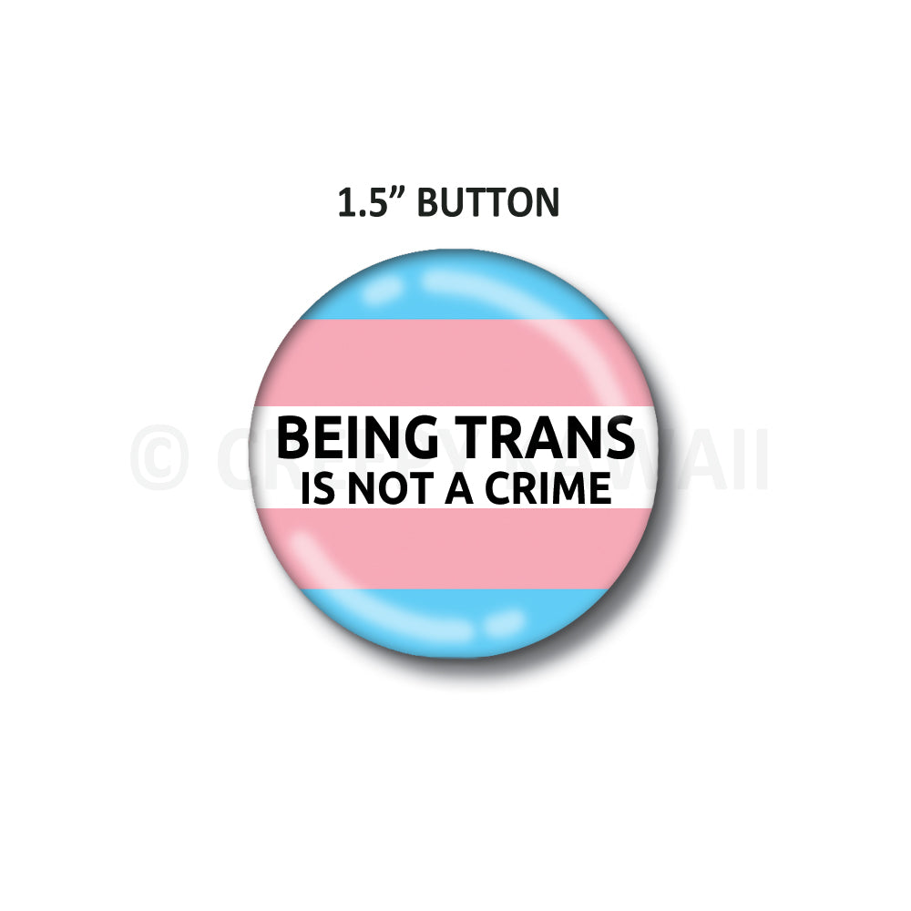 Not a Crime  - Trans - 1.5" Button